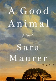 A Good Animal (Sara Maurer)