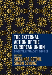 The External Action of the European Union (Sieglinde Gstöhl)
