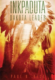 Inkpaduta: Dakota Leader (Beck, Paul N)