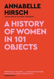 A History of Women in 101 Objects (Annabelle Hirsch)