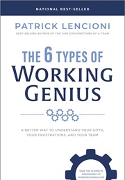 The 6 Types of Working Genius (Patrick M. Lencioni)