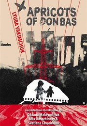 Apricots of Donbass (Lyuba Yakimchuk)