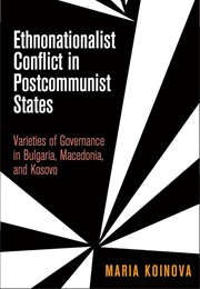 Ethnonationalist Conflict in Postcommunist States (Maria Koinova)