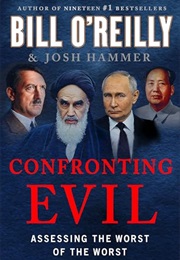 Confronting Evil: Assessing the Worst of the Worst (Bill O'Reilly)