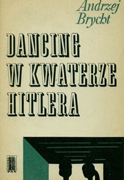 Dancing at Hitler's Headquarters (Andrzej Brycht)