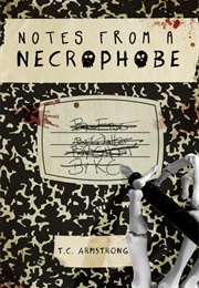 Notes From a Necrophobe (T.C. Armstrong)