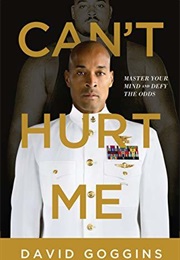 Can't Hurt Me: Master Your Mind and Defy the Odds (David Goggins)