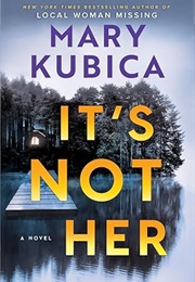It's Not Her (Mary Kubica)