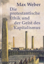 Die Protestantische Ethik Und Der Geist Des Kapitalismus (Max Weber)