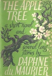 The Apple Tree: A Short Novel and Several Long Stories (Daphne Du Maurier)