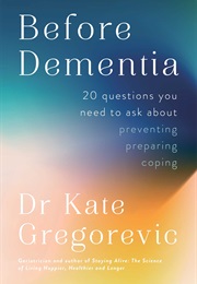 Before Dementia (Kate Gregorevic)