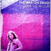 The War on Drugs - Under the Pressure