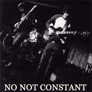 Not Now Constant - No No Constant