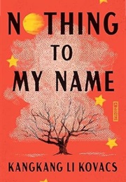 Nothing to My Name (Kangkang Kovacs)