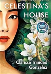 Celestina's House (Clarissa Trinidad Gonzalez)