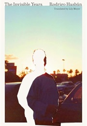 The Invisible Years (Rodrigo Hasbún)