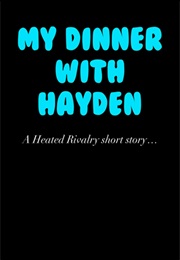 My Dinner With Hayden: A Heated Rivalry Short Story (Rachel Reid)
