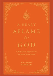 A Heart Aflame for God (Matthew Bingham)