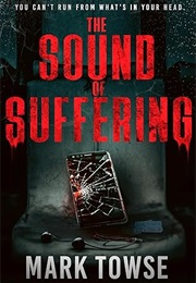 The Sound of Suffering (Mark Towse)