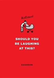 Should You Be Laughing at This? (Hugleikur Dagsson)