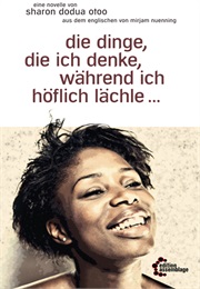 Die Dinge, Die Ich Denke Während Ich Höflich Lächle (Sharon Dodua Otoo)