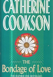 The Bondage of Love (Catherine Cookson)
