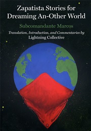 Zapatista Stories for Dreaming An-Other World (Subcomandante Marcos and the Lightning Collective)