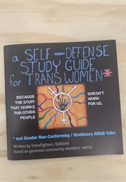 A Self-Defense Guide for Trans Women* (Transfighters, Oakland)