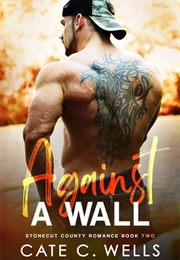 Against a Wall (Cate C. Wells)
