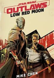 Outlaw: Low Red Moon (Mike Chen)