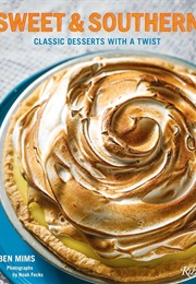 Sweet & Southern: Classic Desserts With a Twist (Ben Mims)