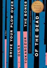 Drive Your Plow Over the Bones of the Dead (Olga Tokarczuk)