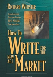 How to Write for the New Age Market (Webster, Richard)