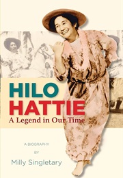 Hilo Hattie: A Legend in Our Time (Milly Singletary)