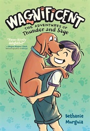 Wagnificent: The Adventures of Thunder and Sage (Bethanie Murguia)
