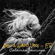 Coleman Jennings - Got a Good Vibe