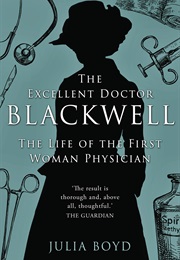 The Excellent Doctor Blackwell: The Life of the First Woman Physician (Julia Boyd)