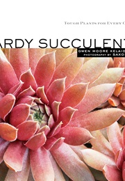 Hardy Succulents: Tough Plants for Every Climate (Gwen Moore Kelaidis)