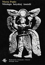 Mitologia Hetyckiej Anatolii (Maciej Popko)