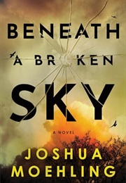 Beneath a Broken Sky (Joshua Moehling)