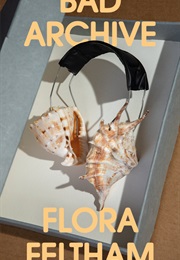 Bad Archive (Flora Feltham)