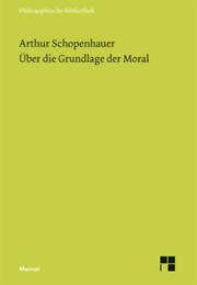 Über Die Grundlage Der Moral (Arthur Schopenhauer)