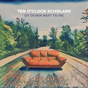 Ten O'Clock Scholars - Sit Down Next to Me