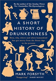A Short History of Drunkeness (Mark Forsyth)