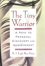 The Tiny Warrior (D.J. Eagle Bear Vanas)