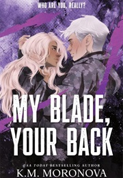My Blade, Your Back (K.M. Moronova)