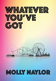 Whatever You've Got (Molly Naylor)