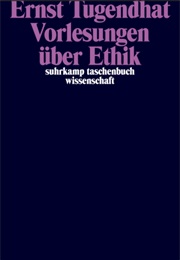 Vorlesungen Über Ethik (Ernst Tugendhat)