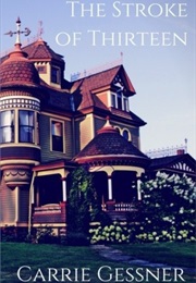 The Stroke of Thirteen (Carrie Gessner)