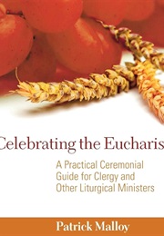 Celebrating the Eucharist (Patrick Malloy)